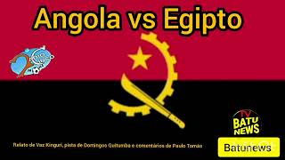 ANGOLA X EGIPTO | RELATO