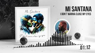 Mi Santana - I Don't Wanna Close My Eyes (Audio)