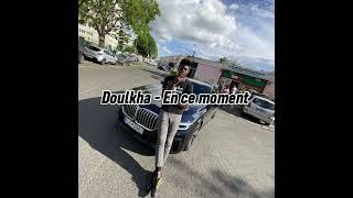 Doulkha - En ce moment