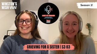 Grieving for a sister, travelling, and finding yourself | S3 03 | Grief in Common Podcast | WW