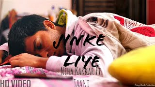 Jinke Liye Video Song | Neha Kakkar Feat.Jaani |B Praak| Latest song #Jinkeliye #Nehakakkar #Sadsong