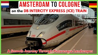 🇳🇱Travel from Amsterdam to Cologne (Köln) on the DB Intercity Express (ICE) Train in under 3 hours