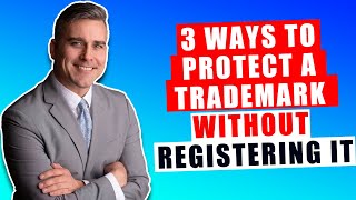 3 Ways to Protect a Trademark Without Registering It