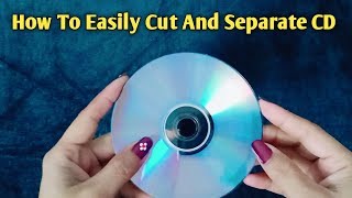 How To Easily Cut And Separate CD/ HowTo Cut CD DVD Easily For Craft - Shamina's DIY