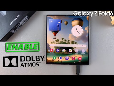 Cómo habilitar Dolby Atmos en el Samsung Galaxy Z Fold 6