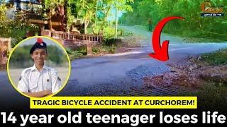 Tragic bicycle accident at Curchorem! 14 year old teenager loses life