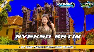 DJ TRAP NYEKSO BATIN  • SPECIAL BASS BLAYER || WEGAH NGALAH OFFICIAL