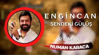 Engincan - Sendeki Gülüş (Numan Karaca Remix)