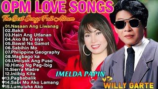 melda Papin VS Willy Greatest Hits NONSTOP 2024 ~ OPM NONSTOP CLASSIC LOVE SONGS 💕 Nasaan Ka#opm