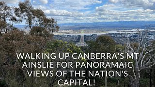 Walking up Canberra’s lovely Mount Ainslie for panoramic views of Australia’s national capital