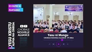 Yesu ni Mungu - Chorale Nouvelle Alliance/PPUNILU