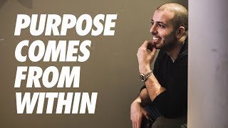 Purpose Comes From Within (Why Motivation Doesn't Work)