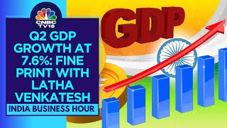 Latha Venkatesh Analyses India's Q2 GDP Growth Smashing Estimates At 7.6%