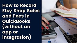 Best Way to Record your Etsy Shop Sales and Fees in 2024 - QuickBooks Without an App or Integration