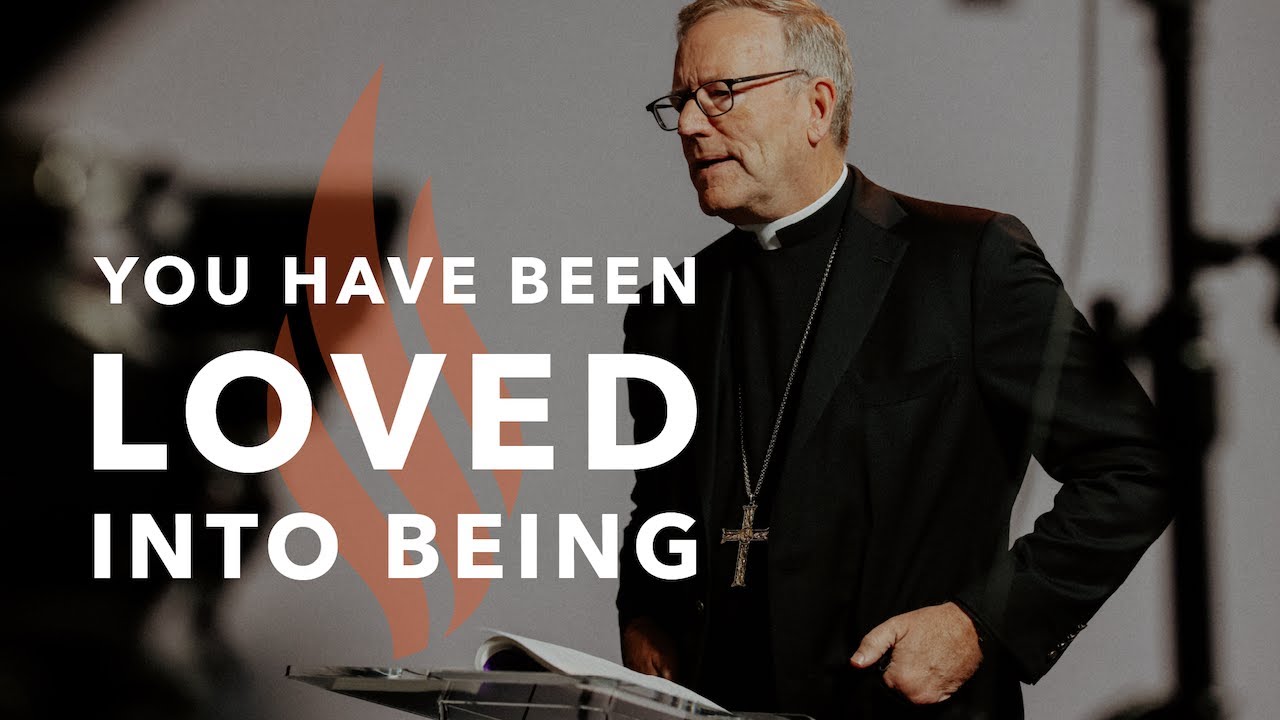 You Have Been Loved Into Being Bishop Barron S Sunday Sermon