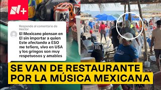 Extranjeros se van de restaurante por la música mexicana en Mazatlán - N+