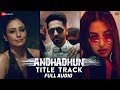 AndhaDhun Title Track - Full Audio Ft. Raftaar | Ayushmann Khurrana | Tabu | Radhika Apte