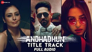 AndhaDhun Title Track - Full Audio Ft. Raftaar | Ayushmann Khurrana | Tabu | Radhika Apte