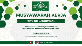 MUSYAWARAH KERJA MWCNU BANDUNGAN PERIODE 2024-2029 II SIDOMUKTI BANDUNGAN II Sabtu, 23-11-2024