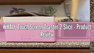 WHALL Touch Screen Toaster 2 Slice - Product Review