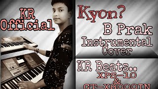 Kyon? B Prak || Payal Dev || Instrumental Cover || KR Official || XPS-10 & CT-X8000IN