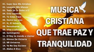 PODEROSAS CANCIONES CRISTIANAS PARA LIBERAR TU MENTE Y EL CORAZÓN 🙏 SUPE QUE ME AMABAS