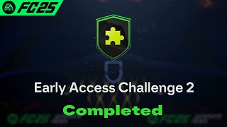 Early Access Challenge 2 SBC Solution Completed - Cheapest Solution FC 25