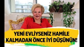 YENİ EVLİYSENİZ HAMİLE KALMADAN ÖNCE İYİ DÜŞÜNÜN! (Terapist Selin Karacehennem 0541 334 47 29)