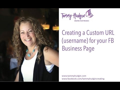 Creating a Custom URL (username) for your Facebook Business Page Creating a Custom URL (username) for your Facebook Business Page