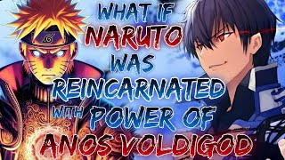 What if Naruto was Reincarnated with Power of Anos Voldigod