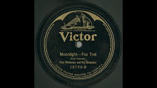 “Moonlight” (Conrad) p. Paul Whiteman and His Orchestra 1921