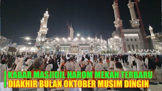 SUASANA MASJIDIL HARAM MAKKAH DIAKHIR BULAN OKTOBER