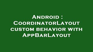 Android : CoordinatorLayout custom behavior with AppBarLayout