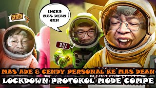 LOCKDOWN PROTOKOL MODE COMPE MAS ADE & CENDY PERSONAL KE MAS DEAN