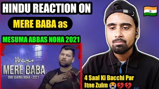 Indian Reacts To Mere Baba | Mesum Abbas Noha 2021 | Bibi Sakina Noha 2021 | Muharram 2021/1443