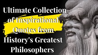 The Ultimate Collection of Inspirational Quotes from History's Greatest Thinkers and Philosophers!