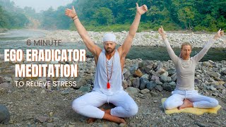 6 Minute Kundalini Meditation to Eradicate Stress \u0026 Anxiety Fast | Ego Eradicator