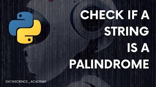 Top 100 Python Interview Questions | Python Programming | Check Palindrome of a String.