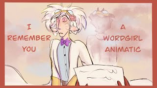 I Remember You || WordGirl Animatic