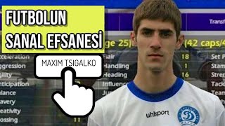 OYUNUN EFSANESİ, FUTBOLUN KAYBEDENİ ! MAXIM TSIGALKO