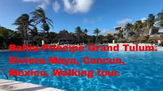 Bahia Principe Grand Tulum ,  Riviera Maya, Cancun, Mexico.  Walking tour.