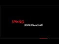 Ipang_Cinta Dalam Hati (ost. Film Tentang Cinta-2007)