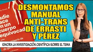 DESMONTAMOS el MANUAL ANTI-TRANS de ERRASTI Y PÉREZ