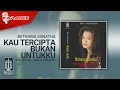 Betharia Sonatha - Kau Tercipta Bukan Untukku (Official Karaoke Video) | No Vocal - Male Version