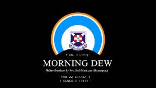 Thursday 27/02/25 Morning Dew with Rev. Kofi Manukure Akyeampong 🔥