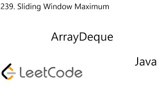 LeetCode 239 | Sliding Window Maximum | ArrayDeque | Java