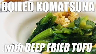 【Easy recipe with Mentsuyu】Boiled komatsuna with deep fried tofu