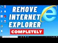 How to REMOVE Internet Explorer Web Browser from your Windows 10 PC[COMPLETELY]