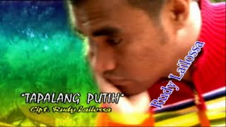 TAPALANG PUTIH - RUDY LAILOSSA - LAGU AMBON ( OFFICIAL VIDEO MUSIC )