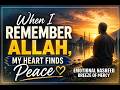 When I Remember Allah, My Heart Finds Peace | Emotional Nasheed